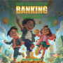 Your First Steps In Banking: A Kid's Journey Through The World of Money