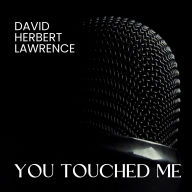 You touched me