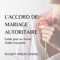 L'Accord de Mariage Autoritaire: Guide pour un Avenir Solide Ensemble