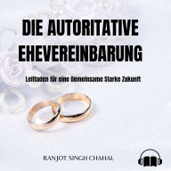 Die Autoritative Ehevereinbarung: Leitfaden für eine Gemeinsame Starke Zukunft