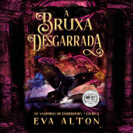 A Bruxa Desgarrada: Romance Paranormal com Vampiros (Os vampiros de Emberbury Livro 1)