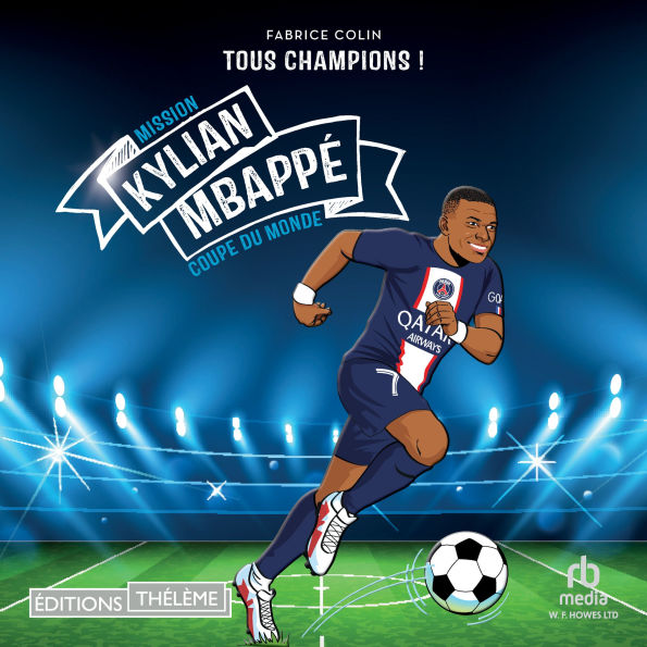 Kylian Mbappe - Tous champions: Mission coupe du monde: Mission coupe du monde