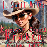 Carelessly Conned Kraken: Spicy Adventures of the Suddenly Supernatural - Dane Staley - Book 3