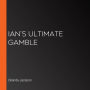 Ian's Ultimate Gamble