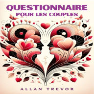 Questionnaire Pour Les Couples: Un Guide Intelligent Pour Mieux Se Connaître, Raviver La Passion, Résoudre Les Problèmes Sexuels, Renforcer La Connexion Émotionnelle Et Améliorer La Communication, Même Si Vous Manquez De Temps, D'engagement