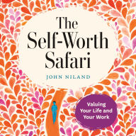 The Self-Worth Safari: Valuing Your Life and Your Work