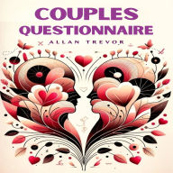 Couples Questionnaire: A Smart Guide to Getting to Know Yourself Better, Rekindle Passion, Solve Sexual Problems, Strengthen Emotional Connection and Improve Communication, Even If You're Short on Time, Lacking Commitment or Resistant to Change!