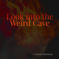 Look into the Weird Cave