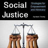 Social Justice: Strategies for Empowerment and Advocacy