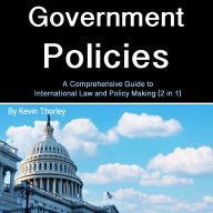Government Policies: A Comprehensive Guide to International Law and Policy Making (2 in 1)