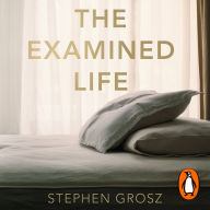 The Examined Life: How We Lose and Find Ourselves