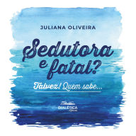 Sedutora e fatal? Talvez! Quem sabe... (Abridged)