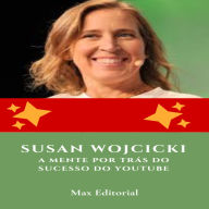 Susan Wojcicki: A Mente por Trás do Sucesso do YouTube (Abridged)