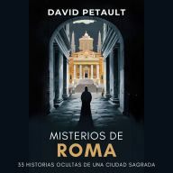 Misterios de Roma: 33 Historias Ocultas de una Ciudad Sagrada