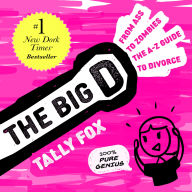 BIG D, THE: Ass to Zombies! The A-Z Guide to Divorce