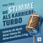 Die Stimme als Karriere-Turbo: Entdecke die Macht deiner Stimme für deinen beruflichen Erfolg (Abridged)