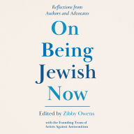 On Being Jewish Now: Essays and Reflections from Authors and Advocates