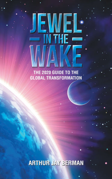 Jewel in the Wake: The 2020 Guide to the Global Transformation
