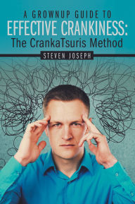 A Grownup Guide to Effective Crankiness: The Crankatsuris Method