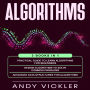 Algorithms: 3 books in 1 : Practical Guide To Learn Algorithms for Beginners + Design Algorithms to Solve Common Problems + Advanced Data Structures for Algorithms