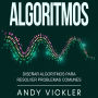 Algoritmos: Diseñar algoritmos para resolver problemas comunes