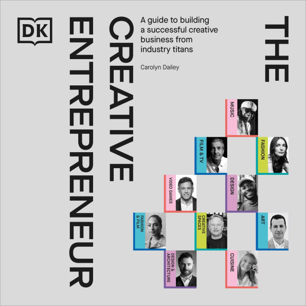 The Creative Entrepreneur: A Guide to Building a Successful Creative Business From Industry Titans