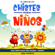 El Libro de los Chistes para Niños: Risas Garantizadas para Pequeños y Grandes