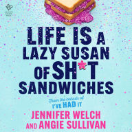 Life Is a Lazy Susan of Sh*t Sandwiches