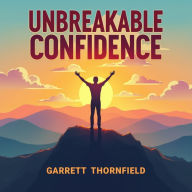 Unbreakable Confidence: Your Guide to Peak Performance: Boost your Unbreakable Confidence! Dive into audio lessons for ultimate peak performance.