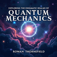 Exploring the Enigmatic Realms of Quantum Mechanics: Dive into Quantum Mechanics! Unlock powerful audio lessons crafted for peak understanding and mastery.