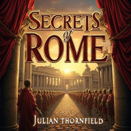 Secrets of Rome: How Ancient Leaders Shaped the World: Unveil Rome's Secrets! Dive into captivating audio lessons on global influence by ancient leaders.