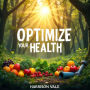 Optimize Your Health: The Hidden Causes and How to Heal: Revitalize Your Health! Discover Audio Lessons Unveiling Hidden Causes and Healing Methods.