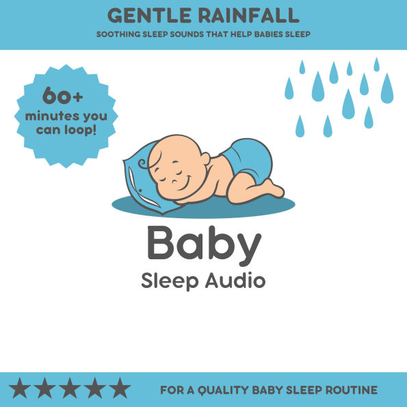 Gentle Rainfall: Soothing Sleep Sounds that Help Babies Sleep: For a Quality Baby Sleep Rountine