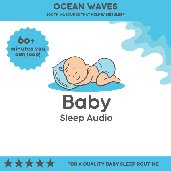 Ocean Waves: Soothing Sounds that Help Babies Sleep: For a Quality Baby Sleep Rountine