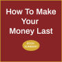 How to Make Your Money Last: Book Summary & Analysis (Abridged)