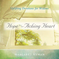 Hope for an Aching Heart: Uplifting Devotions for Widows