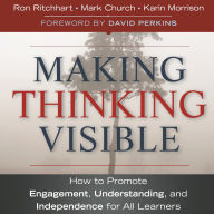 Making Thinking Visible: How to Promote Engagement, Understanding, and Independence for All Learners