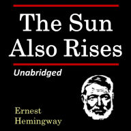 The Sun Also Rises: Unabridged