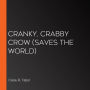 Cranky, Crabby Crow (Saves the World)