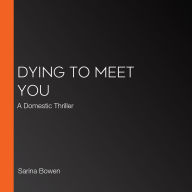 Dying to Meet You: A Domestic Thriller