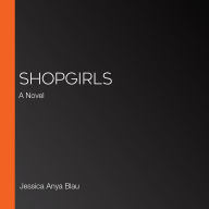 Shopgirls: A Novel