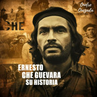 Ernesto Che Guevara Su Historia