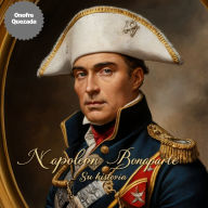 Napoleón Bonaparte Su Historia