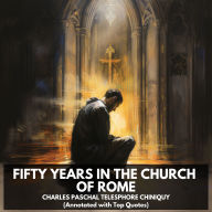 Fifty Years in the Church of Rome (Unabridged)