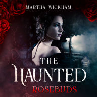 The Haunted Rosebuds