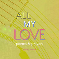 All My Love: Poems and Prayers