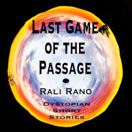 LAST GAME OF THE PASSAGE: Dystopian Short Stories