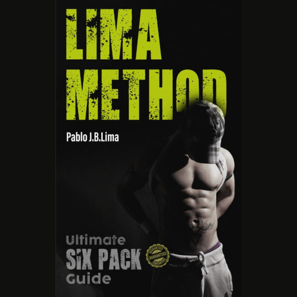 Lima Method: Ultimate Six Pack Guide Guaranteed