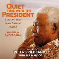 Quiet Time with the President: A doctor's story about learning to listen