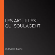 Les Aiguilles qui soulagent